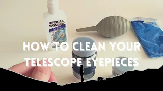 How to clean your Telescope Eyepieces