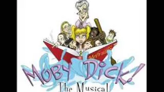 Moby Dick the Musical - Moby Dick the Musical