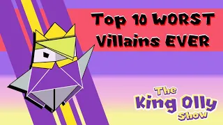 The King Olly Show - Episode 1 - Top 10 WORST Villains I Have A Seething Hatred For