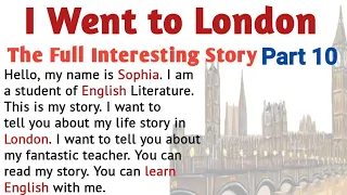 Learn English Through Stories | English Story :  I go to London part 10