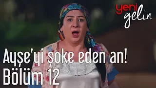 Yeni Gelin 12. Bölüm - Ayşe'yi Şoke Eden An!