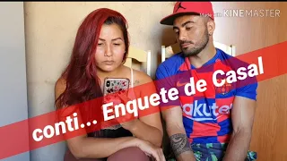 Conti... ENQUETE DE CASAL PARTE 2