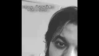 Eray ÖZGÜR - Bİr Anda