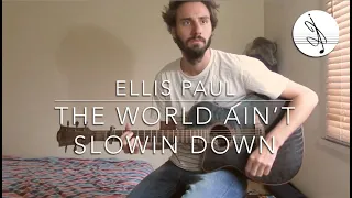 THE WORLD AIN'T SLOWIN' DOWN - ELLIS PAUL (Cover)