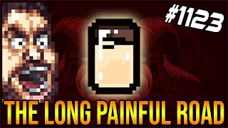 THE LONG PAINFUL ROAD - The Binding Of Isaac: Afterbirth+ #1123