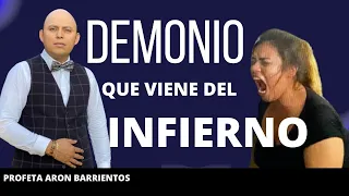 LIBERADA DE UN DEMONIO, QUE VIENE DEL INFIERNO. PROFETA ARON BARRIENTOS