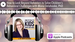 Understanding Children's Behavior - Tips From Mona Delahooke, PhD | DrRobynSilverman.com