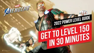 GET TO LEVEL 150 IN 30 MINUTES! // 2022 LEVEL UP GUIDE | Marvel's Avengers Game