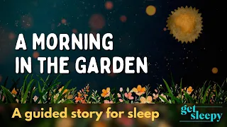 A Morning in the Garden | Relaxing Bedtime Story