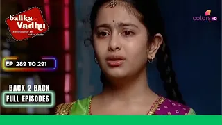 Balika Vadhu | बालिका वधू | Ep. 289 To 291 | Anandi और parents को छोड़ना पड़ेगा ghar  | Full Episodes