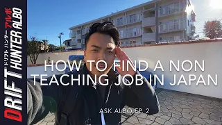 How To Find A Non-Teaching Job In Japan | Ask Albo Ep.2