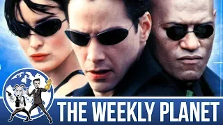 The Matrix Trilogy Revisited - The Weekly Planet Podcast