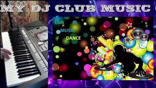 DJ Club Music 6 (2017) in the Night Club на синтезаторе Yamaha PSR-S970
