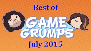 Best of Game Grumps - July 2015