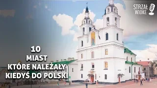 10 Miast które kiedyś należały do Polski