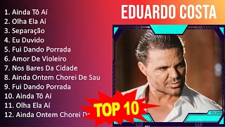 E d u a r d o C o s t a 2023 MIX - Top 10 Best Songs - Greatest Hits - Full Album