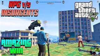 GTA V | RPG v/s Insurgents Amazing Win - Afraid Opponents