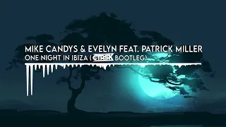 Mike Candys & Evelyn - One Night In Ibiza ( CTRSK BOOTLEG ) 2023