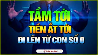 Tầm Tới Tiền Ắt Tới - Hãy Trở Thành Người ƯU TÚ Nhất Có Thể | Tư Duy Làm Giàu