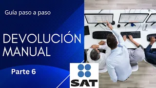 ✅🔔Solicitud de DEVOLUCION MANUAL SAT. Guía paso a paso (devolución de años anteriores) [Parte 6/6]