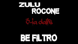 Be Filtro #8- Zulu Rocone (3 dalis)