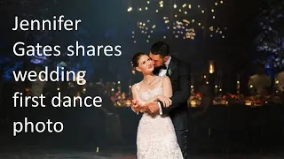 Jennifer Gates has shared first dance photo |Jennifer Gates & Nayel Nassar