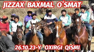 JIZZAX BAXMAL OʻSMAT OXIRGI QISMI 26.10.23-Y