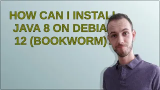 Unix: How can I install Java 8 on Debian 12 (bookworm)?