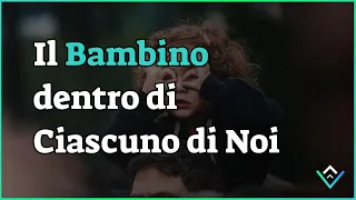 Il Bambino dentro di Ciascuno di Noi