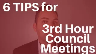 6 Tips for 3rd Hour Council Meetings