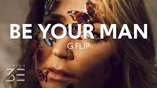 G Flip - Be Your Man (Lyrics)