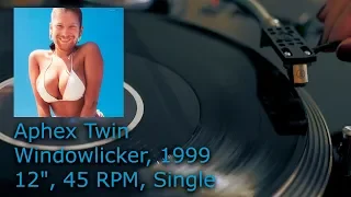 Aphex Twin ‎- Windowlicker, 1999 (12",45 RPM, Single, Vinyl record, 4K, 24bit/96kHz)