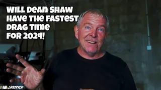 Dean Shaw sets to have the fastest drag time for 2024!