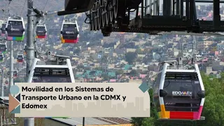 Movilidad en los Sistemas de Transporte Urbano en la CDMX y Edomex