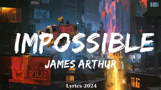 James Arthur - Impossible (Lyrics)  || Music Edison