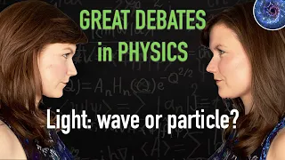 Is light a wave or a particle? | Great debates in physics