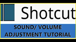 Shotcut tutorial. sound/volume adjustment.