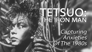 Tetsuo: The Iron Man - Capturing Anxieties Of The 1980s