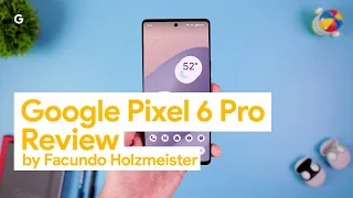 Google Pixel 6 Pro Review by Facundo Holzmeister