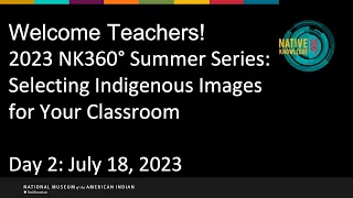 2023 NK 360֯ Summer Series|Selecting Indigenous Images for your Classroom