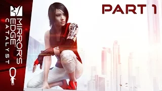 Mirror's Edge Catalyst Gameplay Part 1 - Faith is Back! - Let's Play