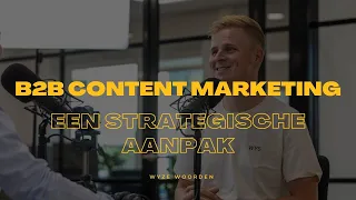 B2B content marketing en een strategische aanpak