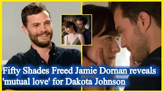 Fifty Shades Freed Jamie Dornan reveals 'mutual love' for Dakota Johnson | Fiffty Shades experience