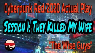 Session 1, They Killed My Wife (Chapter 1) - Cyberpunk 2020/Red Actual Play