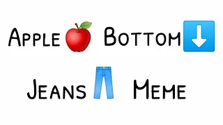 Apple Bottom Jeans Meme (Roasting)