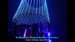 Dj Ronne feat. Chemical Brothers - Galvanice ( lento violento rmx 2011 )