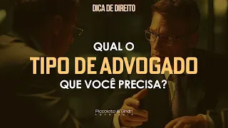 [DICA DE DIREITO] QUAL O TIPO DE ADVOGADO QUE VOCÊ PRECISA?