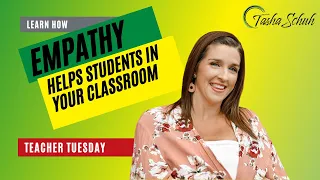 Teacher Tuesday: How Empathy Helps Students in Your Classroom