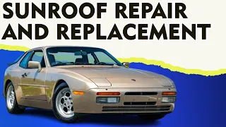 Porsche 944 Turbo Sunroof Repair and Replacement (1986 - 1989)