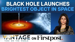 Black Hole Spits Out Universe's Brightest Object, Fascinating Scientists | Vantage with Palki Sharma
